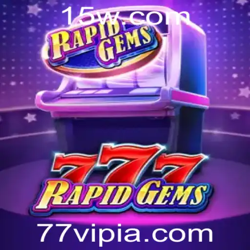 77vip | Descubra o Fascinante Mundo de RapidGems777: Seu Guia Completo